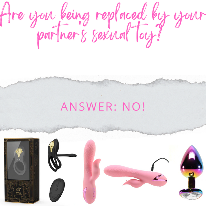 Are you being replaced by your partner's sexual toy? ANSWER: NO!